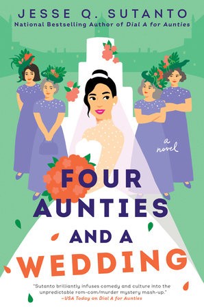 Jesse Q. Sutanto: Four Aunties and a Wedding (2022, Penguin Publishing Group)
