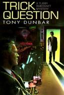 Tony Dunbar: Trick Question (Tubby Dubonnet Mysteries) (Putnam Adult)