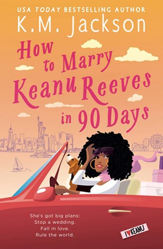 K. M. Jackson: How to Marry Keanu Reeves in 90 Days (2021, Grand Central Publishing)