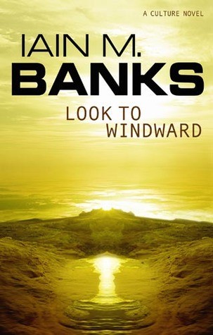 Iain M. Banks, Iain Banks: Look to Windward (2000, Orbit)
