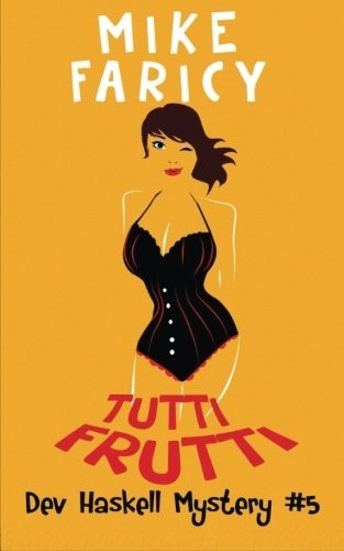 Mike Faricy: Tutti Frutti (Paperback, CreateSpace Independent Publishing Platform)
