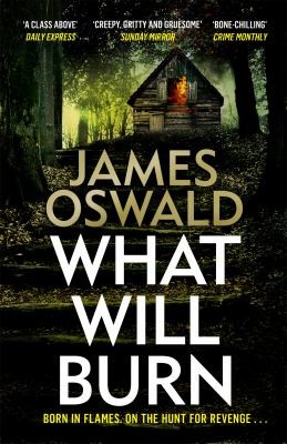 James Oswald: What Will Burn (2021, Headline Publishing Group)