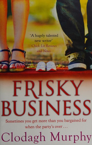 Clodagh Murphy: Frisky business (2013, Hachette Books Ireland)