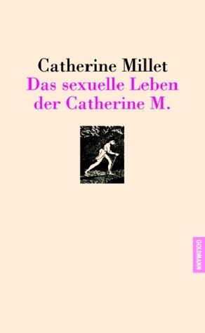 Catherine Millet: Das sexuelle Leben der Catherine M. (Hardcover, Goldmann)