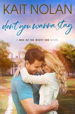 Kait Nolan: Don't You Wanna Stay (2021, Take The Leap Publishing)