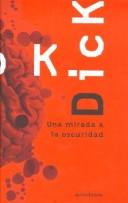 Philip Dick: Una Mirada a la Oscuridad (Hardcover, Spanish language, 2002, Ediciones Minotauro)