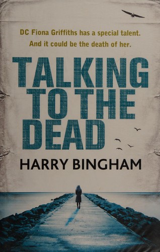 Harry Bingham: Talking to the dead (2012, Orion, Orion Publishing Group, Limited)
