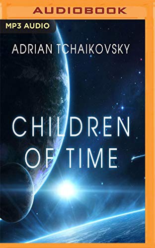 Adrian Tchaikovsky (duplicate), Mel Hudson: Children of Time (AudiobookFormat, 2017, Audible Studios on Brilliance Audio, Audible Studios on Brilliance)
