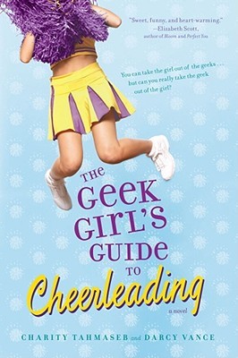 Charity Tahmaseb: The geek girl's guide to cheerleading (2009, Simon Pulse)