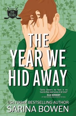 Sarina Bowen: Year We Hid Away (2022, Tuxbury Publishing LLC)