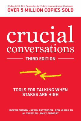 Joseph Grenny, Ron McMillan, Al Switzler, Kerry Patterson, Emily Gregory: Crucial Conversations (2021, McGraw-Hill Education)