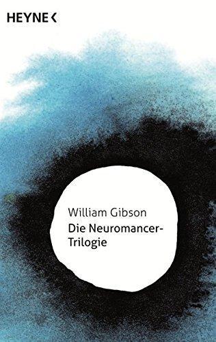 William Gibson: Die Neuromancer-Trilogie (German language, 2015, Heyne Verlag)