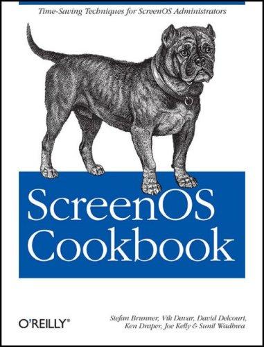 Vik Davar, Joe Kelly, Ken Draper, David Delcourt, Sunil Wadhwa, Stefan Brunner: ScreenOS Cookbook (Paperback, 2007, O'Reilly Media, Inc.)