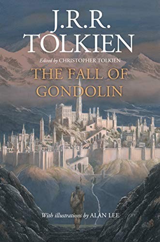 J.R.R. Tolkien, Alan Lee, Christopher Tolkien(duplicate): The Fall of Gondolin (Paperback, 2019, Mariner Books)