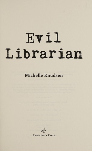 Michelle Knudsen: Evil Librarian (2014, Candlewick Pr)