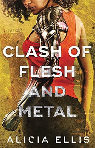 Alicia Ellis: Clash of Flesh and Metal (Paperback, Figmented Ink)