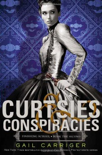 Gail Carriger: Curtsies & Conspiracies (2013)