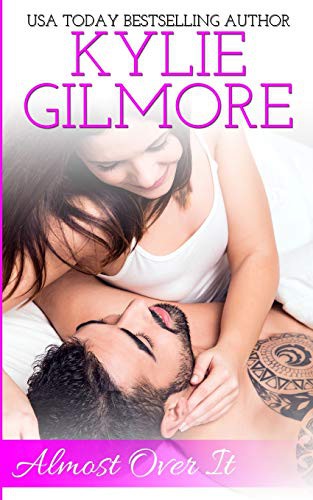 Kylie Gilmore: Almost Over It (Paperback, Extra Fancy Books)