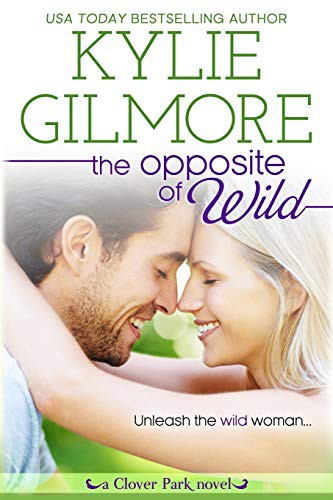 Kylie Gilmore: The Opposite of Wild (Paperback, Extra Fancy Books)