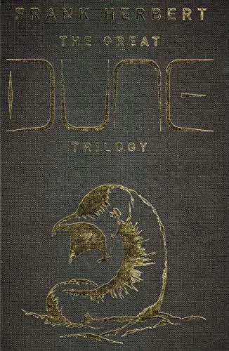 Frank Herbert: The Great Dune Trilogy : Dune, Dune Messiah, Children of Dune