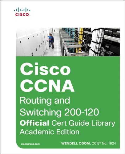 Wendell Odom: Cisco CCNA Routing and Switching ICND2 200-101 Official Cert Guide + Cisco CCENT/CCNA ICND1 100-101 Official Cert Guide: Academic Edition (Cisco Press)