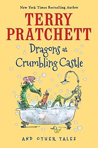 Terry Pratchett: Dragons at Crumbling Castle: And Other Tales (2015, Clarion Books)