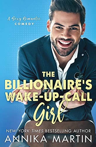 Annika Martin: The Billionaire's Wake-up-call Girl (Paperback, 2018, CreateSpace Independent Publishing Platform)