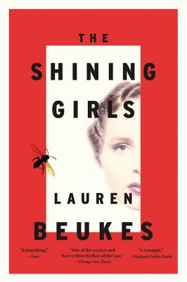 Lauren Beukes: The Shining Girls (Hardcover, 2013, Mulholland Books)