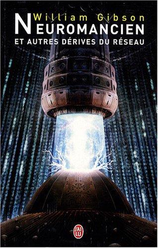 William Gibson: Neuromancien et autres dérives du réseau (French language, 2007)