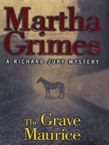 Martha Grimes: The Grave Maurice (2003, Thorndike Press)