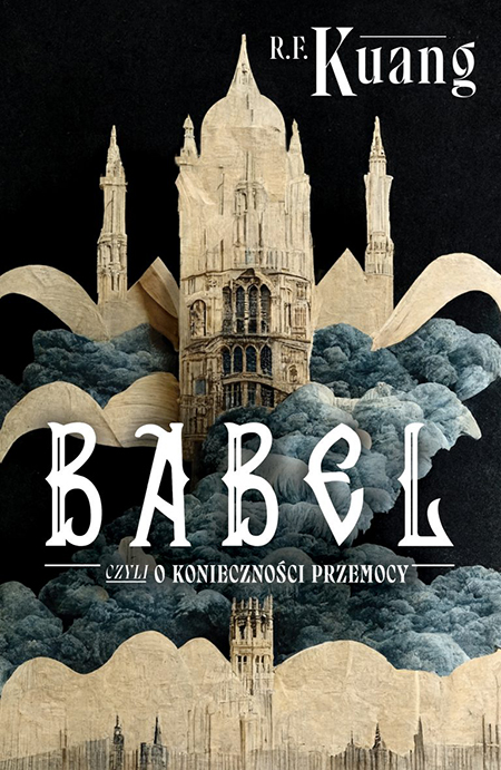 Rebecca F. Kuang: Babel, czyli o konieczności przemocy (Paperback, Polish language, 2023, Fabryka Słów)