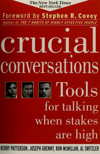 Kerry Patterson, Joseph Grenny, Ron McMillan, Al Switzler, Stephen R. Covey, Kerry Patterson: Crucial conversations (Paperback, 2002, McGraw-Hill)