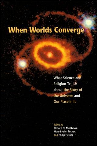 Mary Evelyn Tucker, Philip J. Hefner: When Worlds Converge (Paperback, 2002, Open Court)