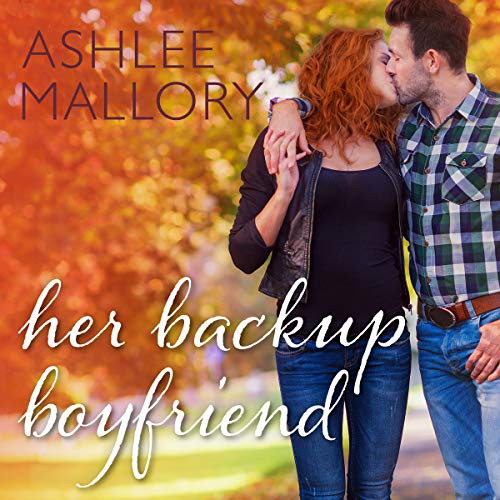 Ashlee Mallory: Her Backup Boyfriend (AudiobookFormat, Tantor and Blackstone Publishing)