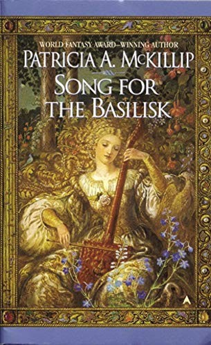 Patricia A. McKillip: Song for the Basilisk (Ace)