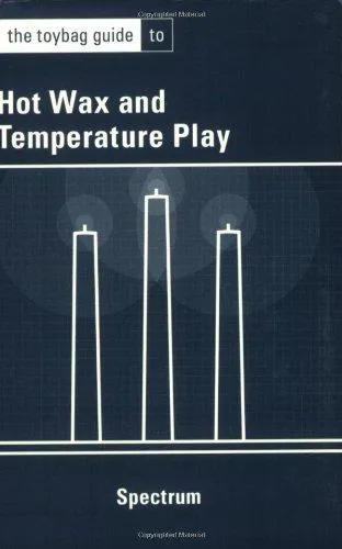 Spectrum: The Toybag Guide To Hot Wax & Temperature Play (2004, Greenery Press)
