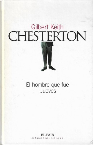 G. K. Chesterton: El hombre que fue Jueves (Hardcover, Spanish language, 2003, El País)