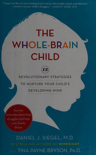 Daniel J. Siegel: The whole-brain child (2011, Delacorte Press)