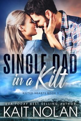 Kait Nolan: Single Dad in a Kilt (2023, Take The Leap Publishing)