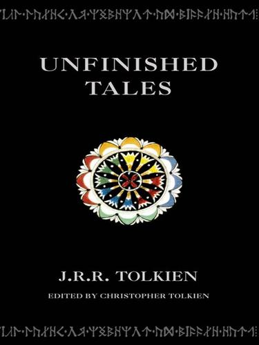 J.R.R. Tolkien: Unfinished Tales (EBook, 2009, HarperCollins)