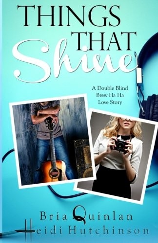 Heidi Hutchinson, Bria Quinlan: Things That Shine (Paperback, CreateSpace Independent Publishing Platform)