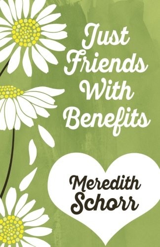 Meredith Schorr: Just Friends With Benefits (Paperback, Henery Press)