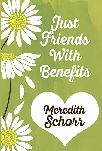Meredith Schorr: Just Friends with Benefits (Hardcover, Henery Press)
