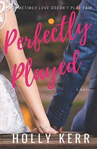 Holly Kerr: Perfectly Played (Paperback, Three Birds Press)