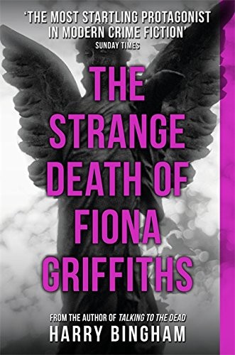 Harry Bingham: The Strange Death of Fiona Griffiths: Fiona Griffiths Crime Thriller Series Book 3 (Paperback, Orion, Orion (an Imprint of The Orion Publishing Group Ltd ), Orion Publishing Group, Limited)