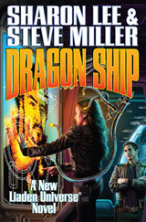Sharon Lee, Steve Miller: Dragon ship : a new Liaden Universe® novel