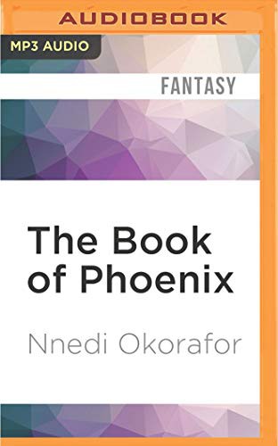 Nnedi Okorafor, Robin Miles: Book of Phoenix, The (AudiobookFormat, Audible Studios on Brilliance, Audible Studios on Brilliance Audio)