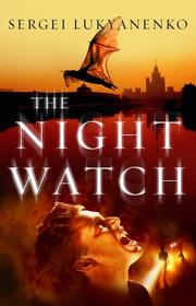 Sergei Lukyanenko, Сергей Лукьяненко: The Night Watch (2006, William Heinemann)