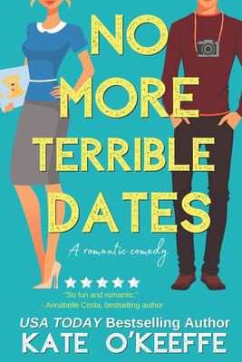 Kate O'Keeffe: No More Terrible Dates (2019, Independently Published)