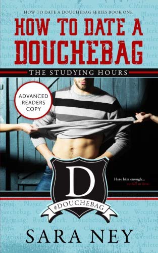 Sara Ney: How to Date a Douchebag (Paperback, Createspace Independent Pub)